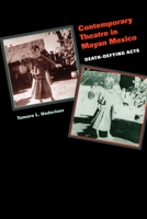 Contemporary Theatre in Mayan Mexico: Death-Defying Acts 0292702507 Book Cover