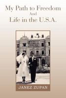 My Path to Freedom and Life in the U.S.A. 1477136770 Book Cover