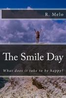 The Smile Day: What Does It Take to Be Happy? 1540602788 Book Cover