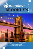 BROOKLYN REISEFÜHRER 2024: Entdecken Sie versteckte Schätze, ikonische Wahrzeichen und Attraktionen mit einem Beispiel-Reiseplan (German Edition) B0CP9VGGWW Book Cover