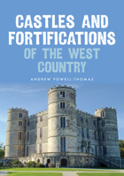 Castles and Fortifications of the West Country 1398111287 Book Cover
