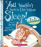 You Wouldn't Want to Live Without Sleep! (You Wouldn't Want to Live Without…) 060637972X Book Cover