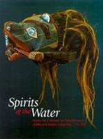 Spirits of the Water: Native Art Collected on Expeditions to Alaska and British Columbia, 17741910 0295979860 Book Cover