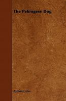 The Pekingese Dog 1444699296 Book Cover
