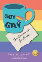 SOY GAY: Una Conversación Sin Miedos (Spanish Edition) B0F74D39XF Book Cover