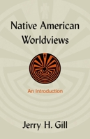 Native American Worldviews: An Introduction 1591020514 Book Cover