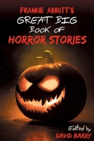 Frankie Abbott's Great Big Book of Horror Stories 178982849X Book Cover