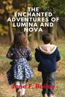 The Enchanted Adventures of Lumina and Nova B0CD16V29C Book Cover