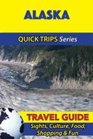 Alaska Travel Guide (Quick Trips Series): Sights, Culture, Food, Shopping & Fun 1534915052 Book Cover