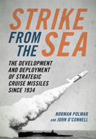 Strike from the Sea : The Development and Deployment of Strategic Cruise Missiles Since 1934 1682473899 Book Cover