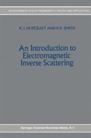 An Introduction to Electromagnetic Inverse Scattering 0792307771 Book Cover