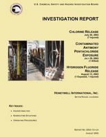 Investigation Report: Chlorine Release July 20, 2003 (7 Injured): CONTAMINATED ANTIMONY PENTACHLORIDE EXPOSURE JULY 29, 2003 (1 Killed) HYDROGEN FLUORIDE RELEASE August 13, 2003 (1 Exposed, 1 Injured) 1500502499 Book Cover