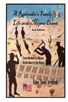 A Railroader's Family Life in the Mojave Desert: 2nd Edition: From the Heart of Mexico to the Heart of the Mojave 1547201908 Book Cover