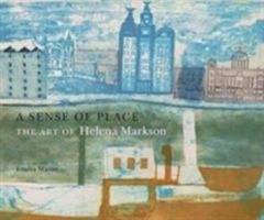 A Sense of Place: The Art of Helena Markson 0995503702 Book Cover