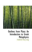 Outlines from Plato: An Introduction to Greek Metaphysics 143703893X Book Cover