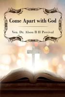 Come Apart with God 1425944272 Book Cover