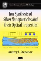 Ion-Synthesis of Silver Nanoparticles & Their Optical Properties 1616688629 Book Cover
