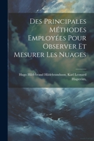 Des Principales Méthodes Employées pour Observer Et Mesurer les Nuages (Classic Reprint) 1022127829 Book Cover