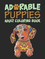 Adorable Puppies Adults Coloring Book: An Amazing & unique Coloring Book for Puppies Lover B08SH1C9CY Book Cover