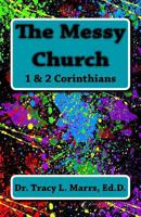 The Messy Church: 1 & 2 Corinthians 1544062567 Book Cover