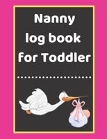 Nanny log book for Toddler: Daily Schedule Feeding Food Sleep Naps Activity Diaper Change Monitor 1671208625 Book Cover