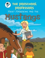 The Preschool Professors Meet Madeleine and the Mustangs 1480883735 Book Cover