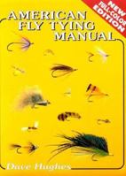 American Fly Tying Manual: Dressings and Methods for Tying Nearly 300 of America's Most Popular Patterns 157188212X Book Cover