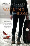 Walking Home: A Pilgrimage from Humbled to Healed 1401944515 Book Cover