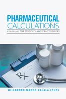 Pharmaceutical Calculations: A Manual for Students and Practitioners 1514488701 Book Cover