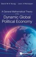 A General Mathematical Theory of the Dynamic Global Political Economy 9811294550 Book Cover