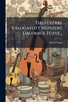 Dalfüzérke Válogatott Népszerü Dalokból Füzve... 1279822279 Book Cover