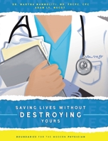 Saving Lives Without Destroying Yours: Boundaries for the Modern Physician 1039168167 Book Cover