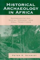 Historical Archaeology in Africa: Representation, Social Memory, and Oral Traditions 0759109648 Book Cover