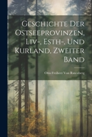 Geschichte Der Ostseeprovinzen, LIV-, Esth-, Und Kurland, Zweiter Band 1270845381 Book Cover