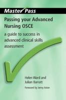 Passing Your Advanced Nursing OSCE: A Guide to Success in Advanced Clinical Skills Assessment (Masterpass) 184619234X Book Cover