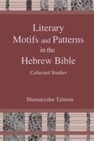 Literary Motifs and Patterns in the Hebrew Bible: Collected Essays 1575062615 Book Cover