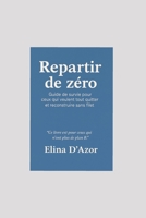 Repartir de zéro: Guide de survie pour ceux qui veulent tout quitter et reconstruire sans filet (French Edition) B0FLQKC8VX Book Cover
