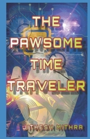 The Pawsome Time Traveler: A story of time travel (The Wilson Adventures Book 1) 1653806788 Book Cover