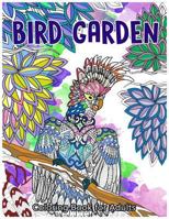 Bird Garden Coloring Book for Adults: Beautiful Birds in Garden, Flowers and Forest Pattern 1545264368 Book Cover