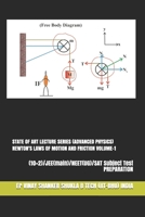 State of Art Lecture Series (Advanced Physics) Newton's Laws of Motion and Friction Volume-1: (10+2)/JEE(main)/NEET(UG)/SAT Subject Test PREPARATION B08VCJ8D8M Book Cover