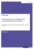 Psychiatriewesen im Saarland unter nationalsozialistischem Einfluss 3668727937 Book Cover