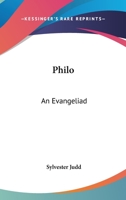 Philo; an Evangeliad 0548393915 Book Cover