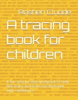 A tracing book for children: A fun step by step workpook to help kids learn and trace the Alphabet with confidence B0G5JYHXXK Book Cover
