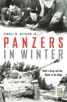 Panzers in Winter: Hitler's Army and the Battle of the Bulge 0811734560 Book Cover