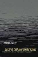 Death Is That Man Taking Names: Intersections of American Medicine, Law, and Culture 0520232828 Book Cover