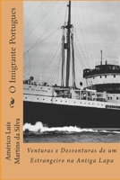 O Imigrante Portugues: Venturas E Desventuras de Um Estrangeiro Na Antiga Lapa - Livro 1 1517046297 Book Cover