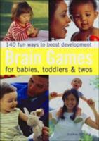 Brain Games for Babies, Toddlers  Twos: 140 Fun Ways to Boost Development 0760760160 Book Cover