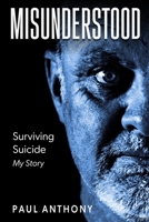 Misunderstood: Surviving Suicide, My Story 064671922X Book Cover
