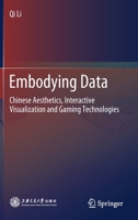 Embodying Data: Chinese Aesthetics, Interactive Visualization and Gaming Technologies 9811550689 Book Cover