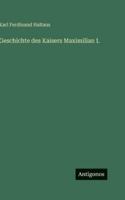 Geschichte des Kaisers Maximilian I. 3368464264 Book Cover